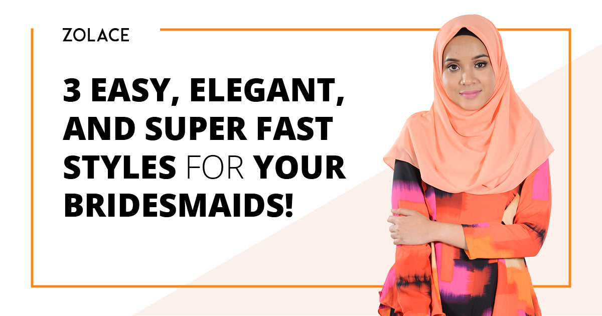 3 Easy, Elegant, and Super Fast Styles For Your Bridesmaids- Hijab Friday