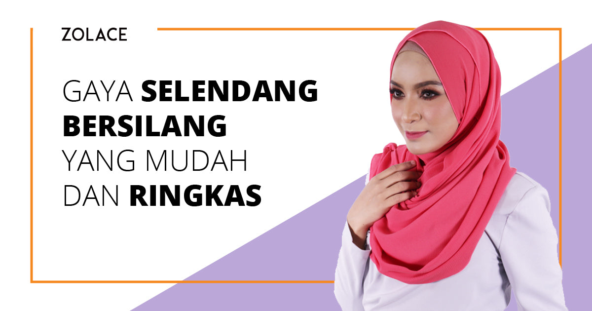 Cara Mudah Untuk Tampil Menyerlah Dengan Gaya Shawl Bersilang - Hijab Friday