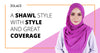 How to Stay Neat, Tidy, and Covered With an Easy Shawl Style - Hijab Friday