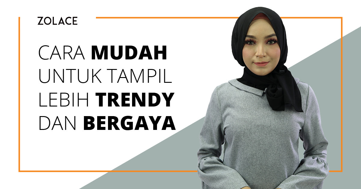 Cara Mudah Untuk Tampil Lebih Trendy dan Bergaya- Hijab Friday