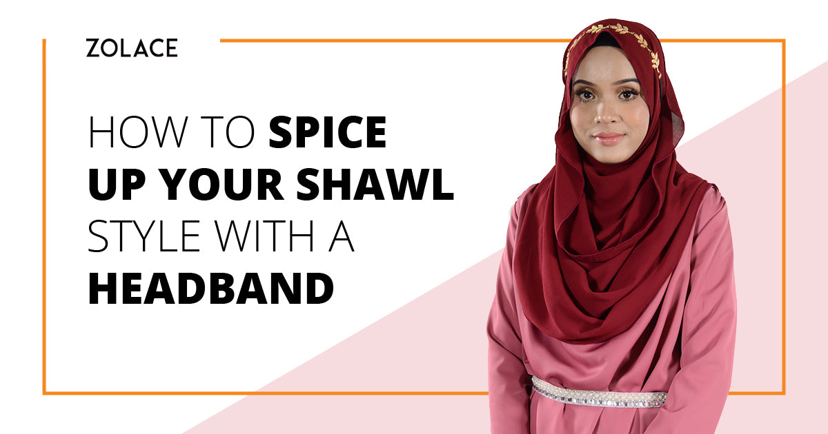 How to Spice up your Shawl Style with a Headband - Hijab Friday