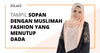 Tampil Sopan Dengan Muslimah Fashion Yang Menutup Dada - Hijab Friday