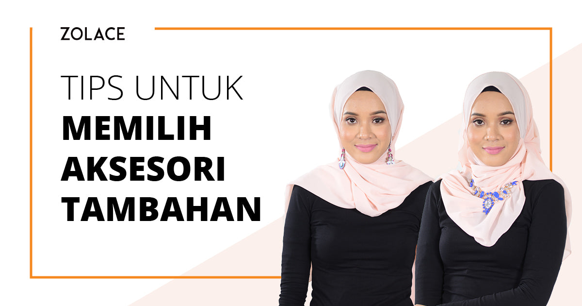 Tips Untuk Memilih Aksesori Tambahan- Hijab Friday