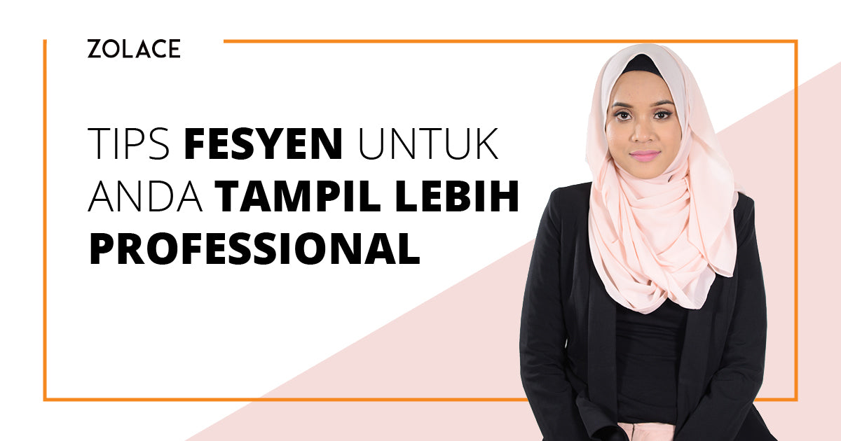 Tips Fesyen Untuk Tampil Lebih Professional- Hijab Friday