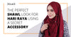 The perfect shawl look for Hari Raya using a secret accessory - Hijab Friday