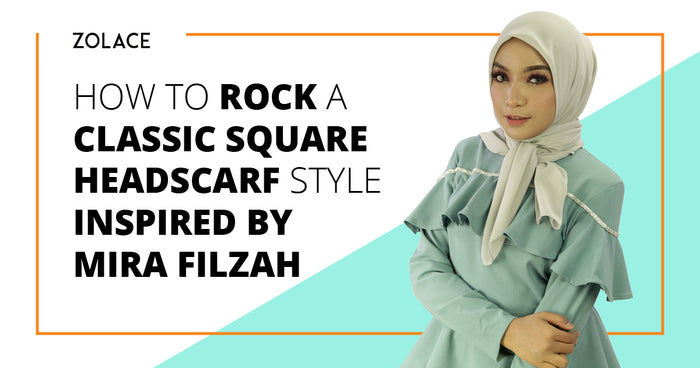 How To Rock A Classic Square Headscarf Style Inspired by Mira Filzah- Hijab Friday