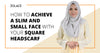 How To Achieve A Slim and Small Face With Your Square Headscarf-Hijab Friday