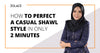 How To Perfect a Casual Shawl Style In Only 2 Minutes-Hijab Friday