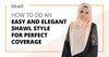 How To Do An Easy And Elegant Shawl Style For Perfect Coverage - Hijab Friday