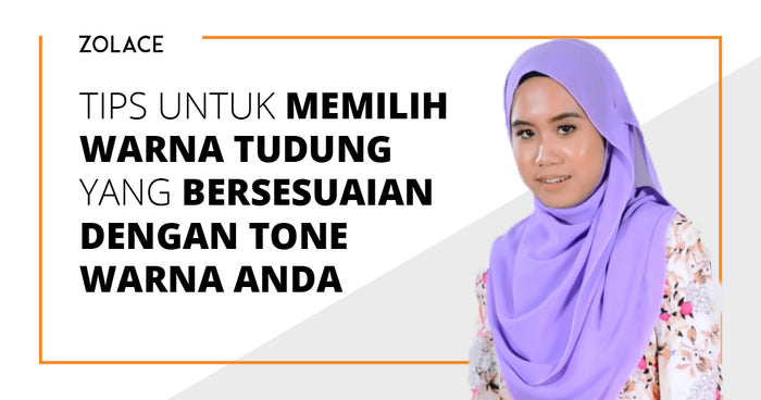 Tips Untuk Memilih Warna Tudung Yang Bersesuaian Dengan Tone Warna Anda- Hijab Friday