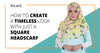 How To Use a Square Headscarf For a Timeless Look That Everyone Loves - HIjab Friday