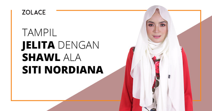 Cara Untuk Memakai Shawl Ala Si Manis Siti Nordiana - Hijab Friday