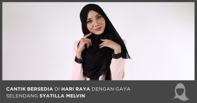 Bagaimana Untuk Cantik Bersedia di Hari Raya Dengan Gaya Selendang Yang Diilhamkan oleh Syatilla Melvin - Hijab Jumaat
